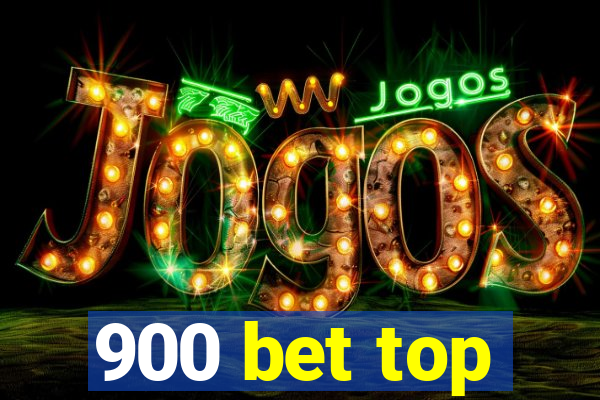 900 bet top